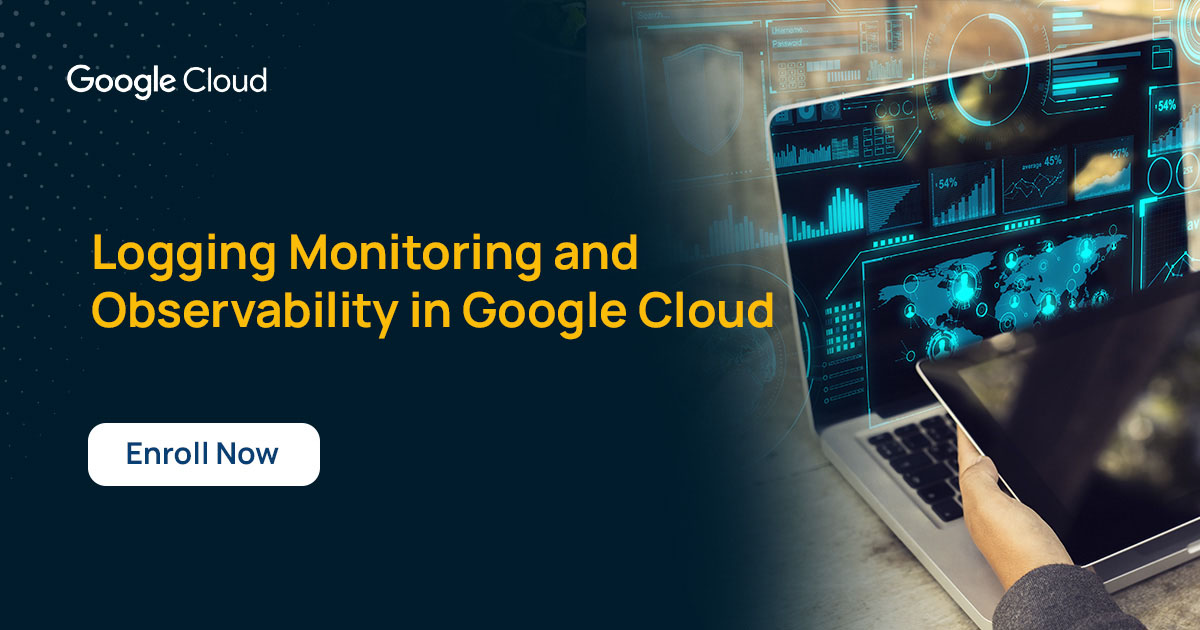 Logging Monitoring And Observability In Google Cloud Netcom Learning