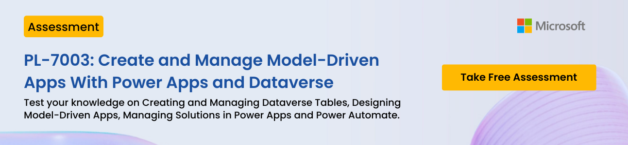 PL-7003: Create and Manage Model-Driven Apps With Power Apps and Dataverse