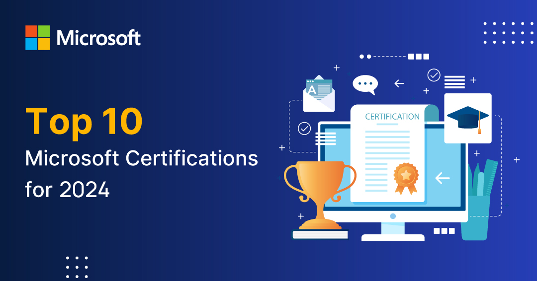 Top 10 Microsoft Certifications for 2024 Learning