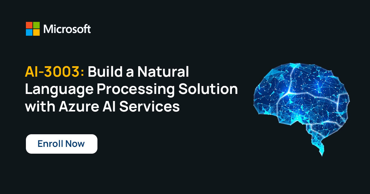Build Natural Language Processing Solutions with Azure AI - AI-3003