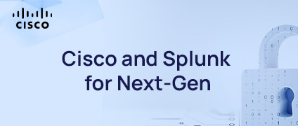 Cisco and Splunk for Next-Gen Threat Detection