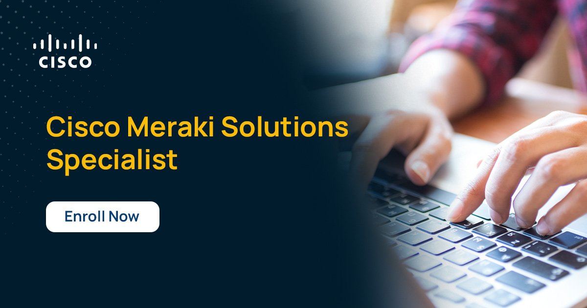 Cisco Meraki Solutions Specialist Certification CMSS Certification Cisco Meraki Solutions Specialist Certification CMSS Certification
