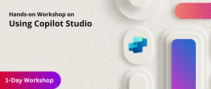 Microsoft Copilot Studio in a Day - Hands-on Workshop with Labs