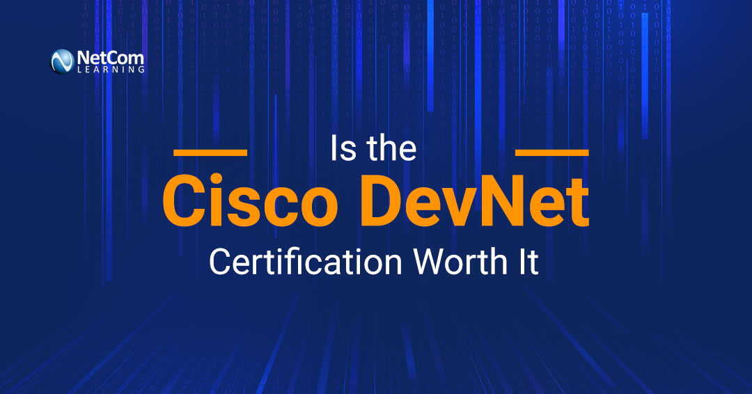 Is the Cisco DevNet Certification Worth It?