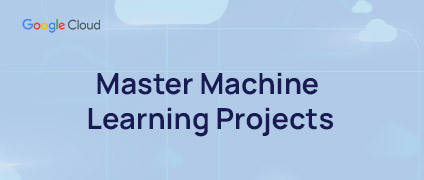 Master Machine Learning Projects with Google Cloud