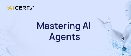 Mastering AI Agents: Guide to Intelligent Automation